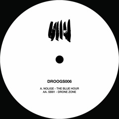 DROOGS006 : A. Nolige - The Blue Hour AA. SB81 - Drone Zone