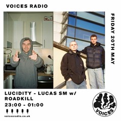 Voices Radio | Lucidity - Lucas SM w/ ROADKILL 200522