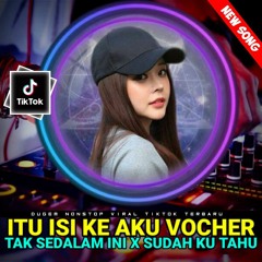 DUGEM ITU ISI KE AKU VOUCHER X TAK SEDALAM INI X SUDAH KU TAHU • NEW VIRAL TIKTOK 2023.mp3
