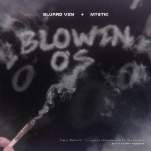 BLURRD VZN & M?STIC - BLOWIN O's