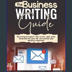[Ebook] 💖 The Business Writing Guide: Becoming an Expert with Words – Plus Emails Templates for Jo