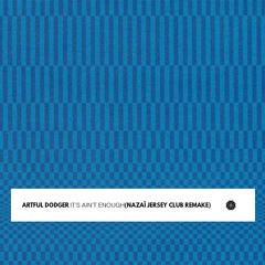 Artful Dodger - It Ain't Enough (Nazaï Jersey Club Remake)