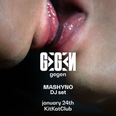 Mashyno @ Gegen, KitKatClub, Berlin