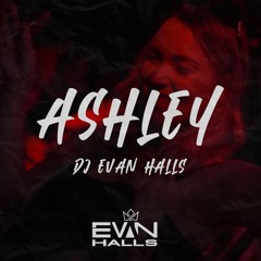 ASHLEY (DJ EVAN HALLS)