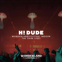 H! Dude @ Wonderland Festival Indoor - The Dark Side!