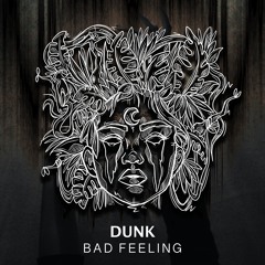 Dunk - Bad Feeling - Faces Of Jungle