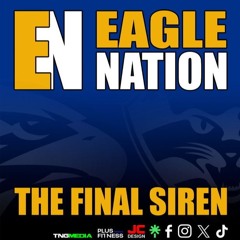 EAGLENATION - S7 - Ep43 : The Final Siren v Geelong -  Re Mastered