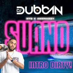NTG X Amenazzy - Suano (DJ Dubban Intro Dirty)