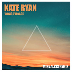 Kate Ryan - Voyage, Voyage (MIKE ALESS REMIX)
