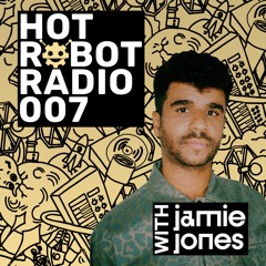 Hot Robot Radio 007