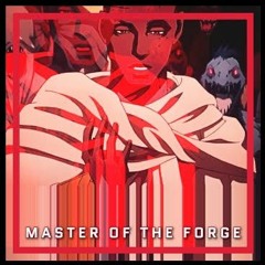 Master Of The Forge (Prod. by JUNKTOWN)