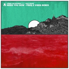 Armin van Buuren - Need You Now (feat. Jake Reese) [Freq 2 Vibes Remix]