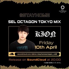 #STAYHOME SEL OCTAGON TOKYO MIX by Kion