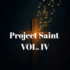 Project Saint Vol. IV