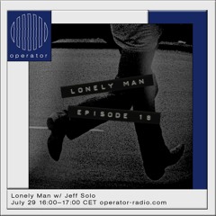 Operator - Lonely Man [18] - 29th July 2022