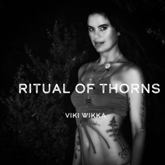 Ritual of Thorns  - VIKI WIKKA
