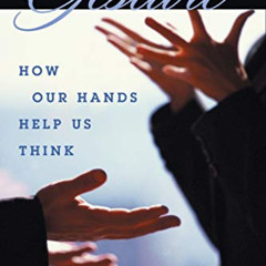 VIEW KINDLE ✔️ Hearing Gesture: How Our Hands Help Us Think by  Susan Goldin-Meadow E
