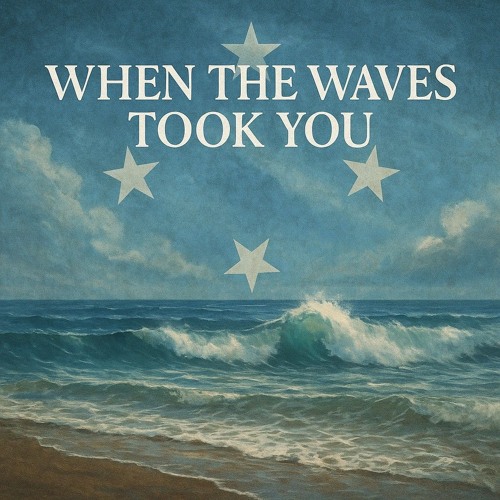 When the Waves Took You