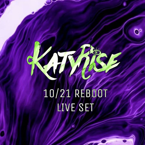 KATY RISE - 10/21 REBOOT LIVE SET