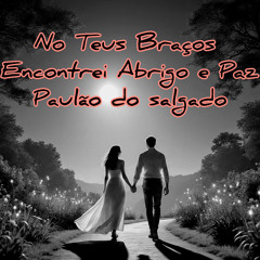 No Teus Braços Encontrei Abrigo e Paz