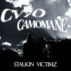 CV70 & CAMOMANE - STALKIN VICTIMZ