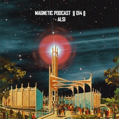 Magnetic Podcast || 014 || - Alsi