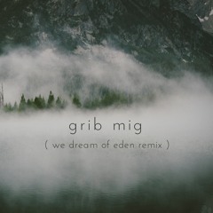 Lauge - Grib Mig (We Dream Of Eden Remix)