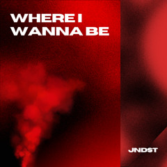 Where I Wanna Be