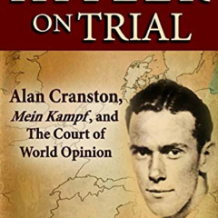 FREE EBOOK 📝 Hitler on Trial: Alan Cranston, Mein Kampf, and The Court of World Opin
