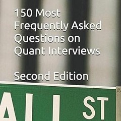 [ACCESS] KINDLE 📰 150 Most Frequently Asked Questions on Quant Interviews, Second Ed