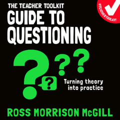 The Teacher Toolkit Guide to Questioning by Ross Morrison McGill read by David Morley Hale