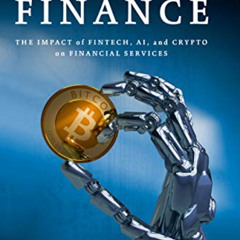 [READ] EPUB 📧 The Future of Finance: The Impact of FinTech, AI, and Crypto on Financ