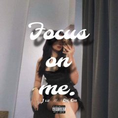 focus on me