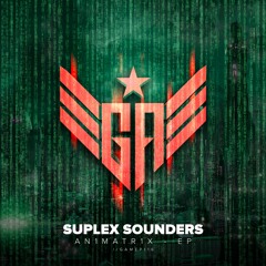 SUPLEX SOUNDERS- AN1MATR1X EP (GLOBAL ARMY MUSIC) OUT NOW!!
