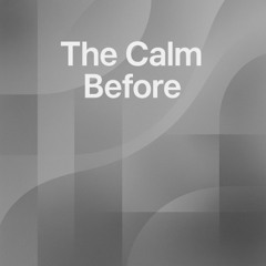 The Calm Before EP