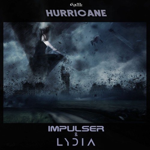 Impulser & Lydia - Hurricane [Sol Music] Out Now!!!