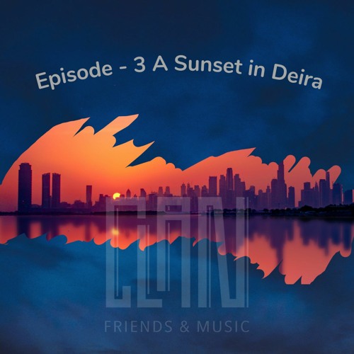 CLAN - Friends & Music, Episode 03 A SUNSET IN DEIRA feat Yahra
