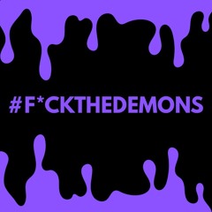 #F*CKTHEDEMONS