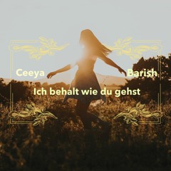 Ceeya & Barish - Ich behalt wie du gehst ( Prod. By Jurrivh )