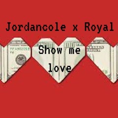 Jordan Cole X Royal - Show Me Love