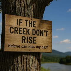 IF THE CREEK DON T RISE