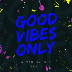 #GOODVIBESONLY Vol.3 mixed by Gio