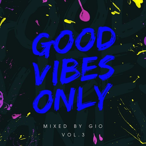 #GOODVIBESONLY Vol.3 mixed by Gio