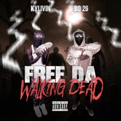 Bo 26 x Kylivin -Free Da Walking Dead