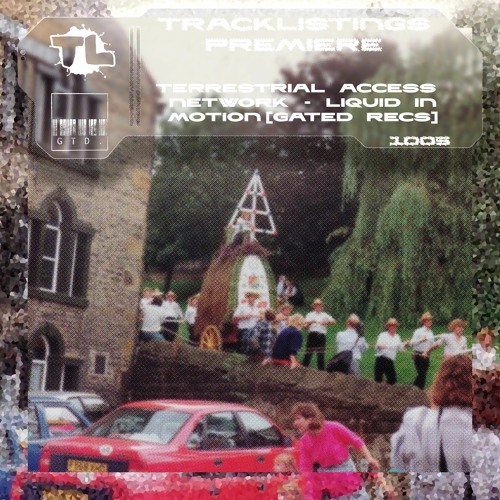 TL PREMIERE : Terrestrial Access Network - Liquid In Motion [Gated Recordings]