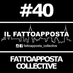 Podcast 40 - FATTOAPPOSTA COLLECTIVE