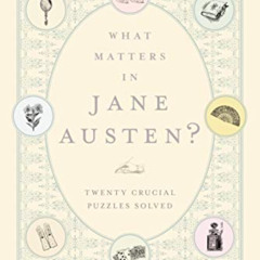 [Get] KINDLE 💗 What Matters in Jane Austen?: Twenty Crucial Puzzles Solved by  John