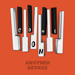 Another George - Come On
