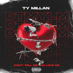 Dont Tell Me You Love Me (DTMYLM)