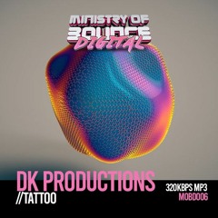 DK Productions - Tattoo - OUT NOW ON MINISTRY OF BOUNCE DIGITAL